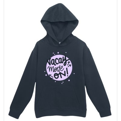 Vacay Mode On Gift Urban Pullover Hoodie