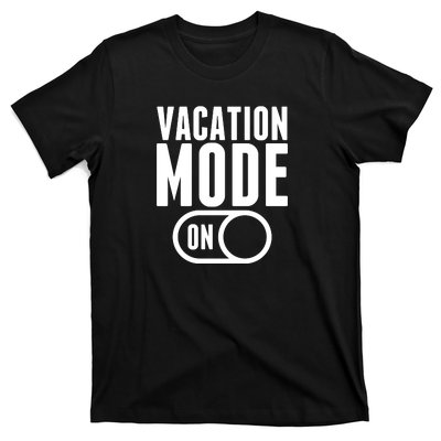 Vacation Mode On T-Shirt