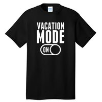 Vacation Mode On Tall T-Shirt