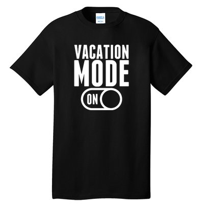 Vacation Mode On Tall T-Shirt