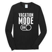 Vacation Mode On Tall Long Sleeve T-Shirt