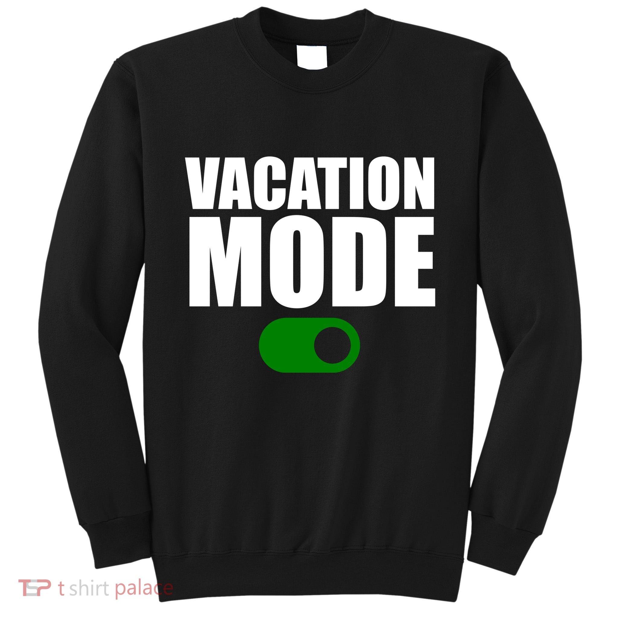 Vacation Mode On Tall Sweatshirt
