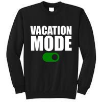 Vacation Mode On Tall Sweatshirt