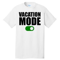 Vacation Mode On Tall T-Shirt