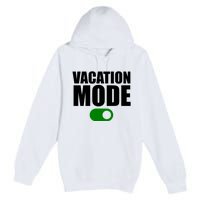 Vacation Mode On Premium Pullover Hoodie