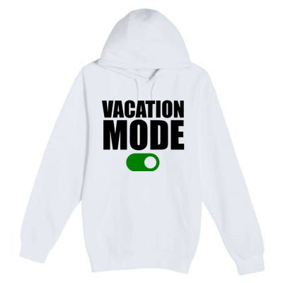 Vacation Mode On Premium Pullover Hoodie