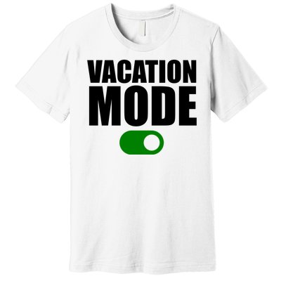 Vacation Mode On Premium T-Shirt