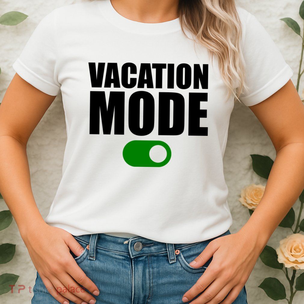 Vacation Mode On Womens T-Shirt