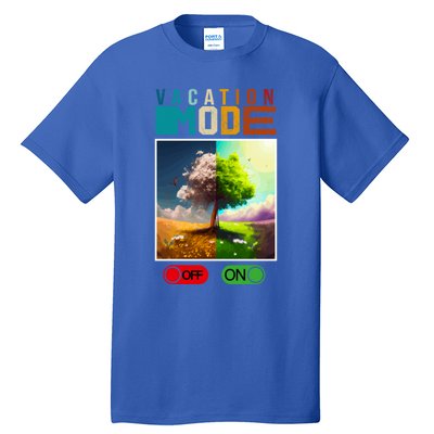 Vacation Mode On Vacation Mode Off Funny Vacation Mode Meme Gift Tall T-Shirt