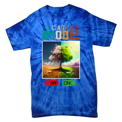 Vacation Mode On Vacation Mode Off Funny Vacation Mode Meme Gift Tie-Dye T-Shirt