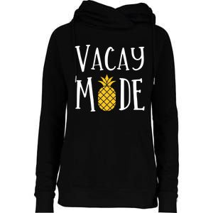 Vacay Mode Pineapple Summer Season Vibes Womens Funnel Neck Pullover Hood