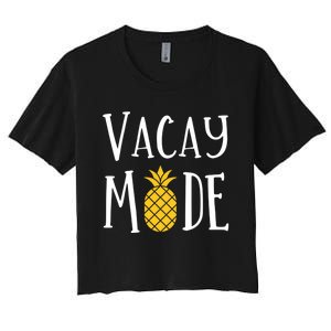 Vacay Mode Pineapple Summer Season Vibes Women's Crop Top Tee