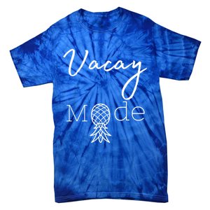 Vacay Mode Pineapple Funny Vacation Gift Tie-Dye T-Shirt