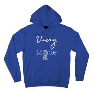 Vacay Mode Pineapple Funny Vacation Gift Tall Hoodie