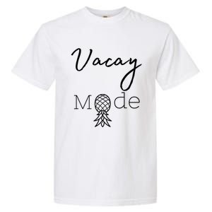 Vacay Mode Pineapple Funny Vacation Gift Garment-Dyed Heavyweight T-Shirt