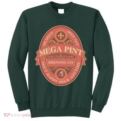 Vintage Mega Pint Hearsay Open 24 7 Brewing Co Alcohol Label Tall Sweatshirt