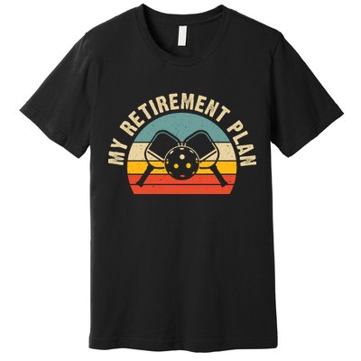 Vintage My Retirement Plan Pickleball Paddles For Team Sport Premium T-Shirt