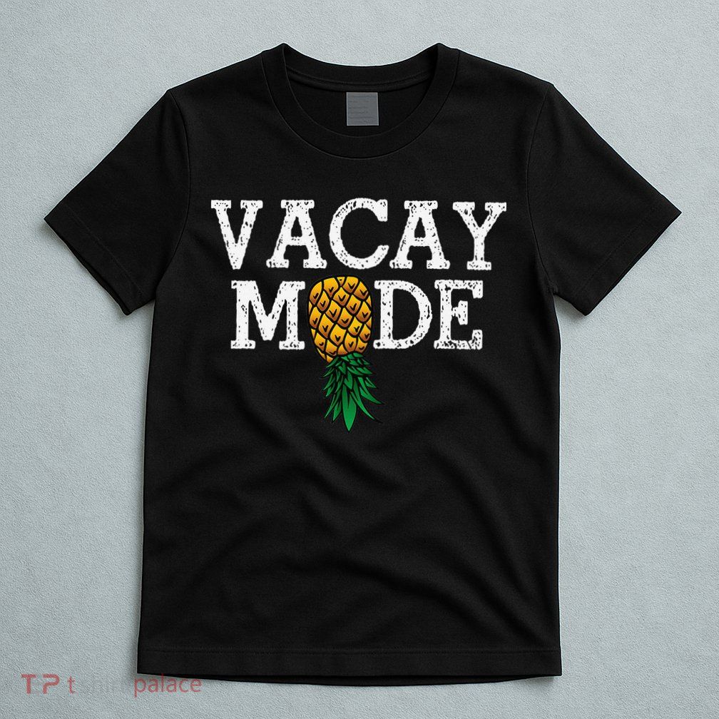 Vacay Mode summer vacation upside down pineapple swinger T-Shirt