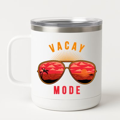 Vacay Mode Summer Vacation Vibes Sunglasses Beach Sunset Gift 12 oz Stainless Steel Tumbler Cup