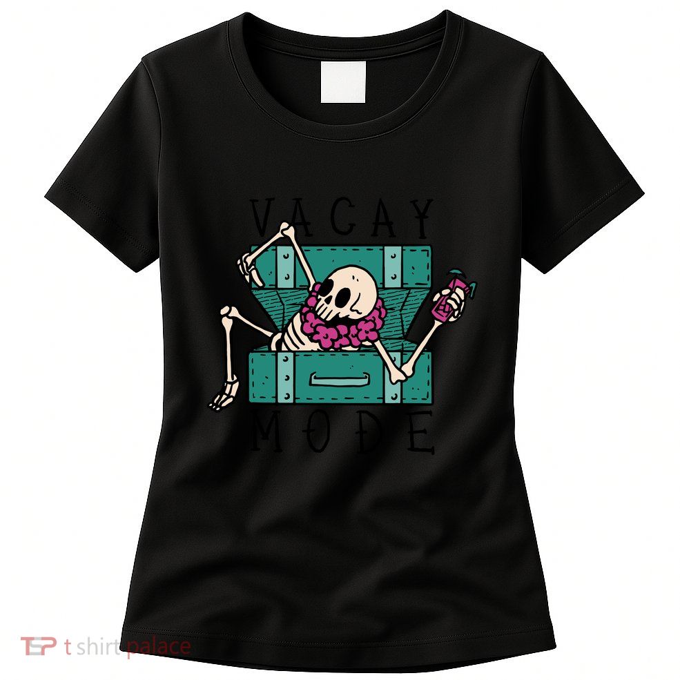 Vacay Mode Skeleton Womens T-Shirt