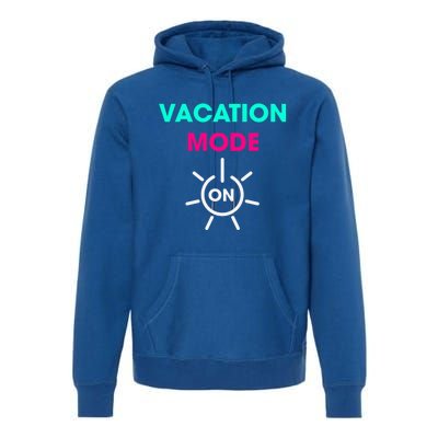 Vacy Mode Summer Cruise Getaway Family Beach Mode Vacation Cool Gift Premium Hoodie