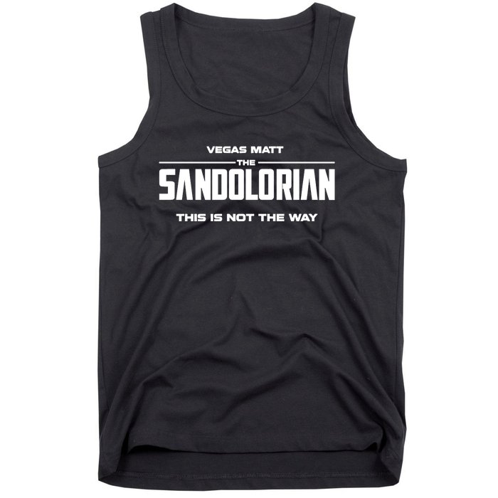 Vegas Matt The Sandolorian This Is Not The Way Tank Top