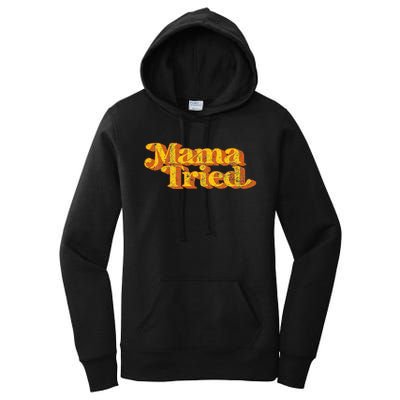 Vintage Mama Tried Country Music Southern Funny Retro 70S Women's Pullover Hoodie