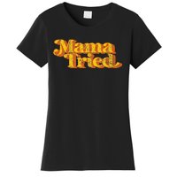 Vintage Mama Tried Country Music Southern Funny Retro 70S Women's T-Shirt