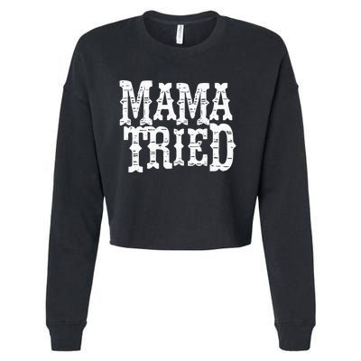 VINTAGE Mama Tried Country Outlaw Music Cropped Pullover Crew