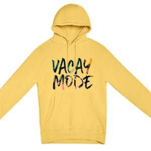 Vacay Mode Tropical Graphic Text Design Gift Premium Pullover Hoodie