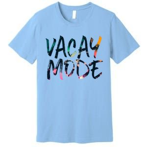 Vacay Mode Tropical Graphic Text Design Gift Premium T-Shirt