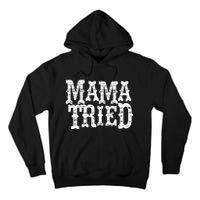 VINTAGE Mama Tried Country Outlaw Music Hoodie Tall Hoodie