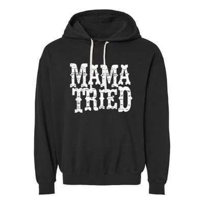 VINTAGE Mama Tried Country Outlaw Musics Garment-Dyed Fleece Hoodie