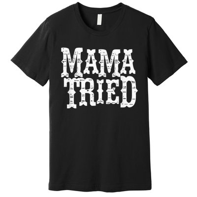 VINTAGE Mama Tried Country Outlaw Musics Premium T-Shirt