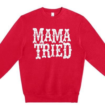 VINTAGE Mama Tried Country Outlaw Musics Premium Crewneck Sweatshirt