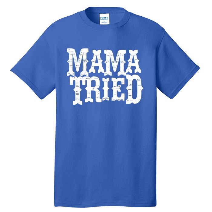 Vintage Mama Tried Country Outlaw Music Gift Tall T-Shirt