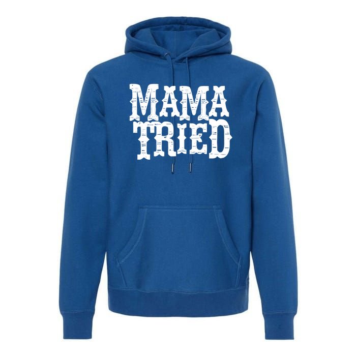 Vintage Mama Tried Country Outlaw Music Gift Premium Hoodie