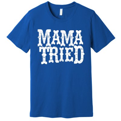 Vintage Mama Tried Country Outlaw Music Gift Premium T-Shirt