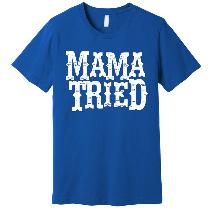 Vintage Mama Tried Country Outlaw Music Gift Premium T-Shirt