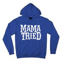 Vintage Mama Tried Country Outlaw Music Gift Tall Hoodie