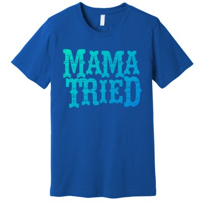 Vintage Mama Tried Country Outlaw Music Gift Premium T-Shirt