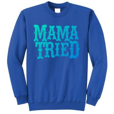 Vintage Mama Tried Country Outlaw Music Gift Tall Sweatshirt