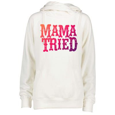 Vintage Mama Tried Country Outlaw Music Gift Womens Funnel Neck Pullover Hood