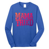 Vintage Mama Tried Country Outlaw Music Gift Long Sleeve Shirt