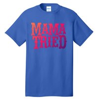 Vintage Mama Tried Country Outlaw Music Gift Tall T-Shirt