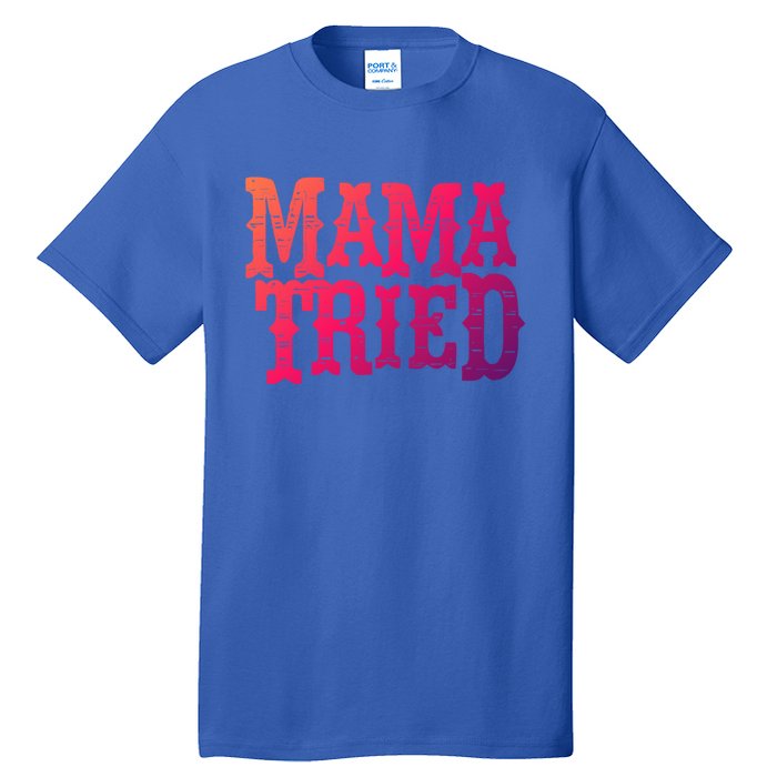 Vintage Mama Tried Country Outlaw Music Gift Tall T-Shirt