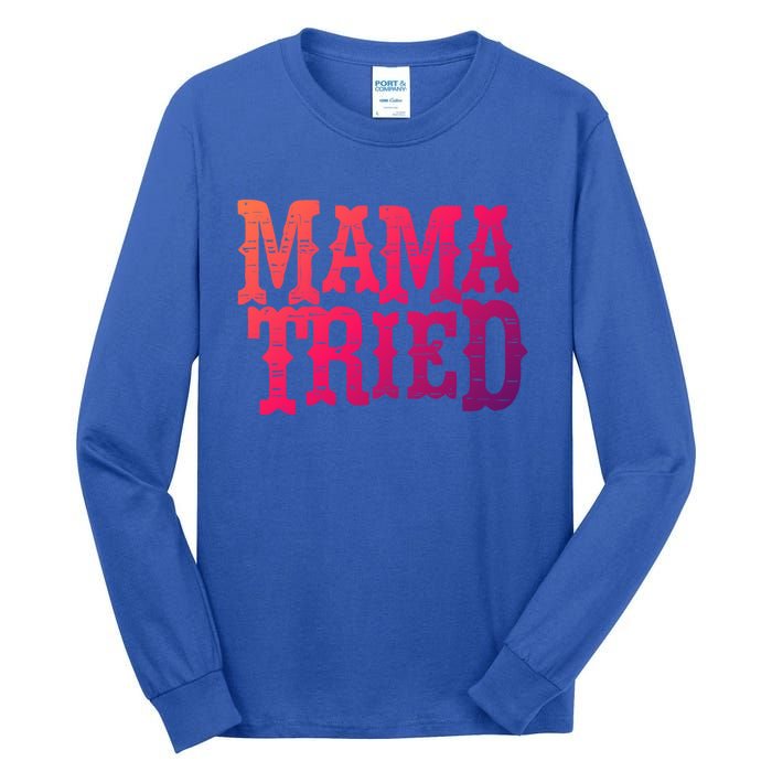 Vintage Mama Tried Country Outlaw Music Gift Tall Long Sleeve T-Shirt