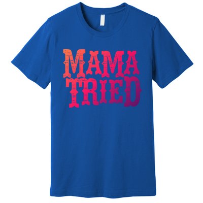 Vintage Mama Tried Country Outlaw Music Gift Premium T-Shirt