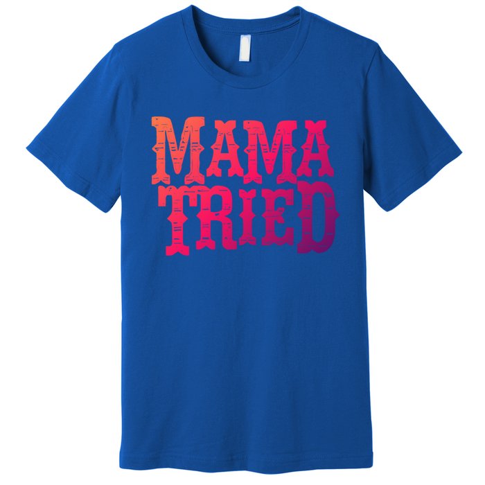 Vintage Mama Tried Country Outlaw Music Gift Premium T-Shirt