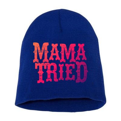 Vintage Mama Tried Country Outlaw Music Gift Short Acrylic Beanie